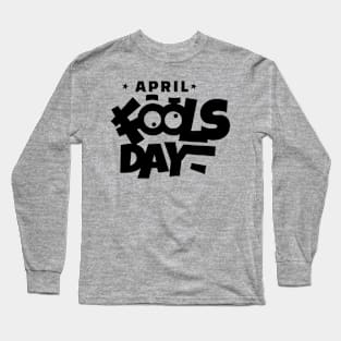 April Fools Day Long Sleeve T-Shirt